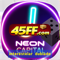 interestelar dublado 4k interestelar filme completo dublado 4k